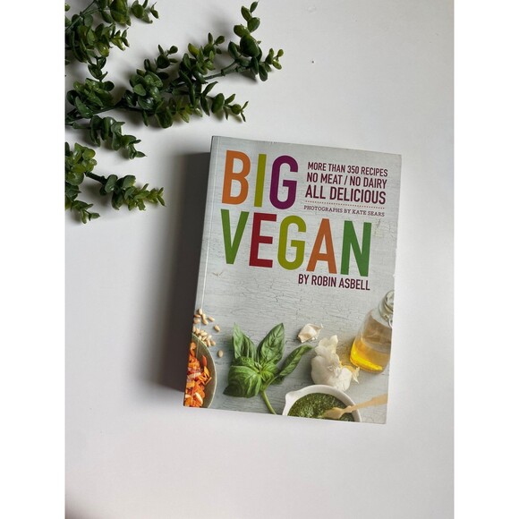 Big Vegan by Robin Asbell • 350 No Meat or Dairy Recipes - Picture 1 of 6